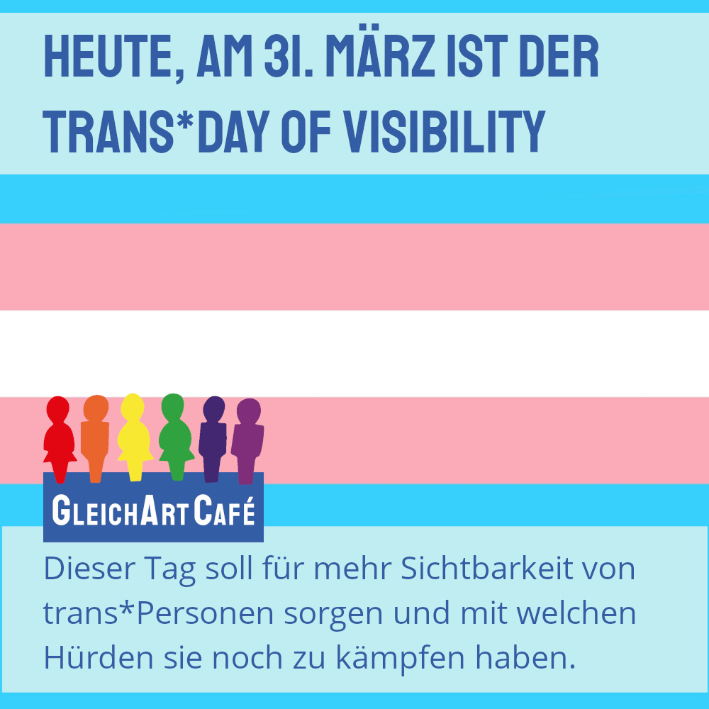 31. März, Trans* Day of Visibility