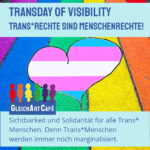 Sichtbarkeit und Solidarität für alle Trans*Menschen!